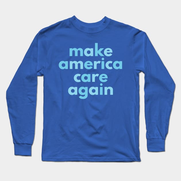 MAKE AMERICA CARE AGAIN Long Sleeve T-Shirt by YellowDogTees